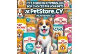 Pet Food in Cyprus 2025: Top Choices for Your Pets at PetStore.cy