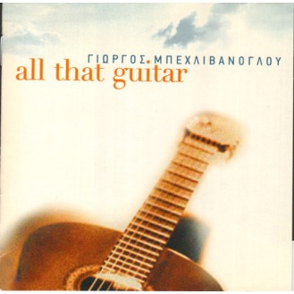 Γιώργος Μπεχλιβάνογλου -  All that guitar (CD, Album)