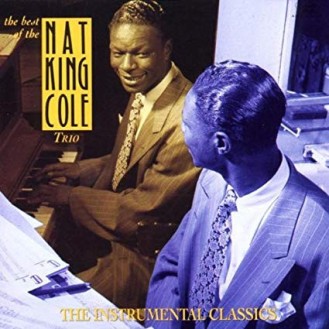 The Nat King Cole Trio – The Best Of The Nat King Cole Trio - The Instrumental Classics (CD, Compilation)