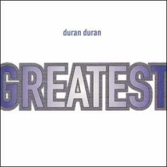 DURAN DURAN - GREATEST