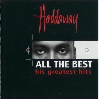 HADDAWAY - ALL THE BEST - HIS GREATEST HITS