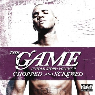 THE GAME - UNTOLD STORY: VOLUME II CHOPPED AND SCREWED